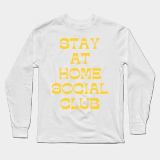 Stay At Home Social Club. Funny Sarcastic Introvert Quote in Yellow Long Sleeve T-Shirt